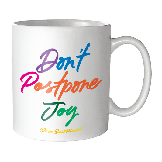 Mug - Don't Postpone Joy