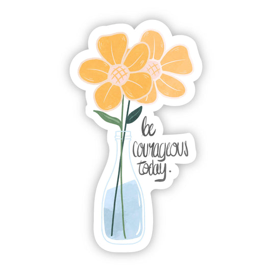Be Courageous Today - Sticker