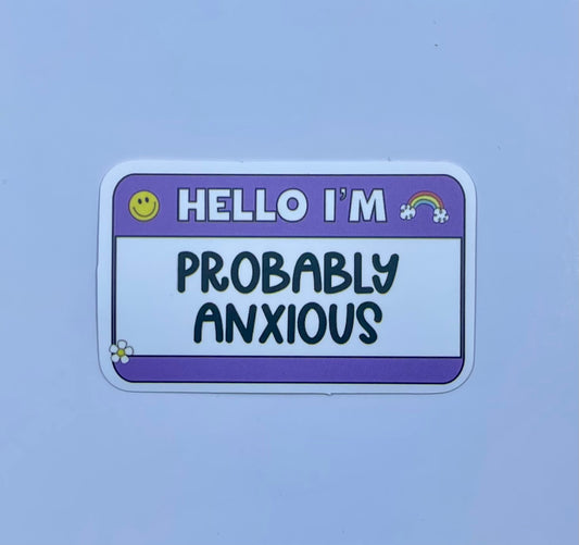 Hello I’m Probably Anxious - Sticker