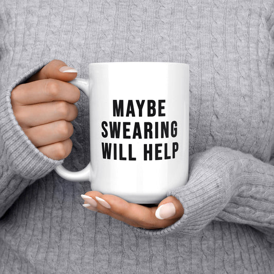 Maybe Swearing Will Help Mug