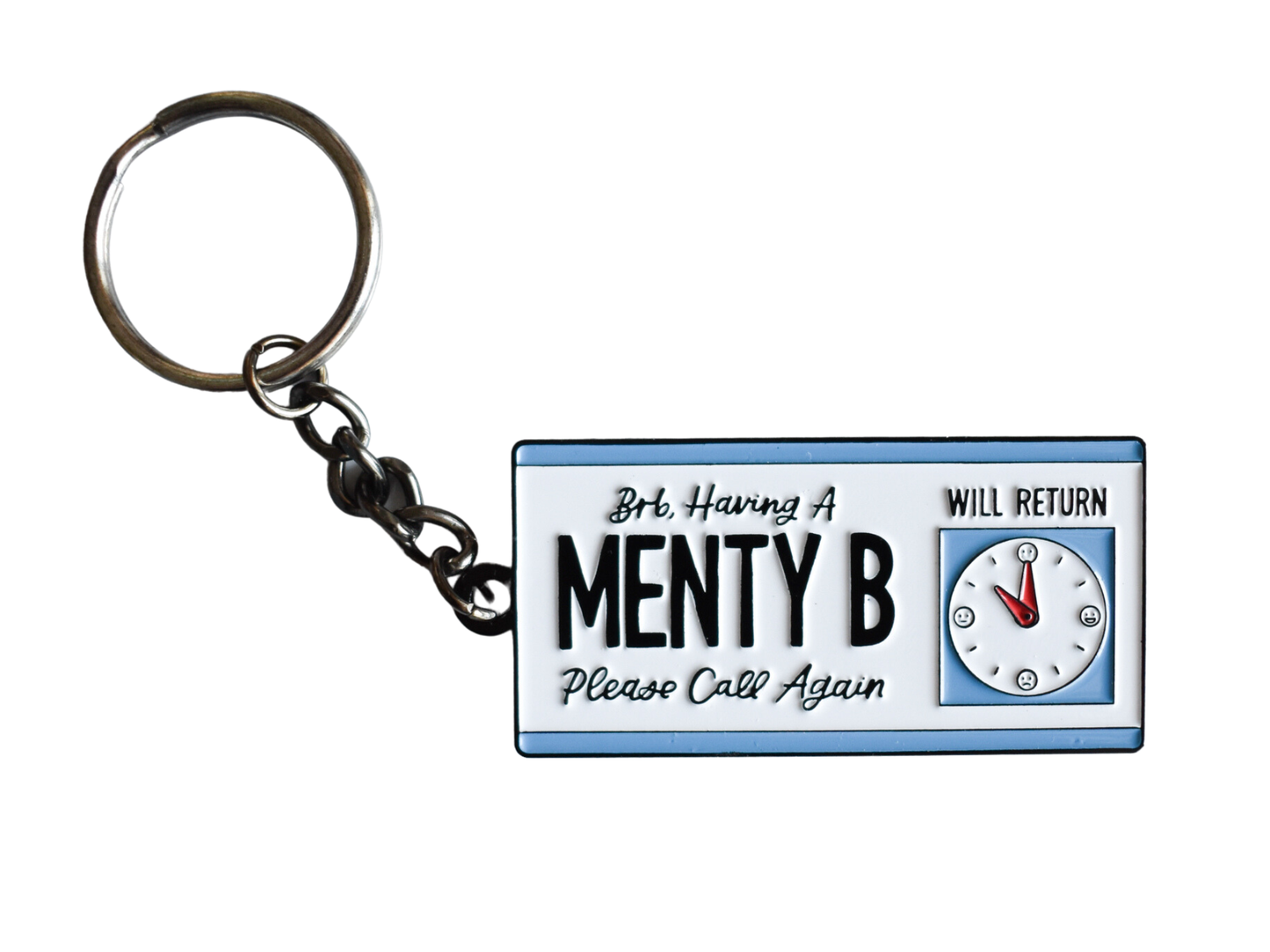 BRB, Having a Menty B Keychain