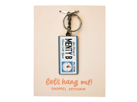 BRB, Having a Menty B Keychain