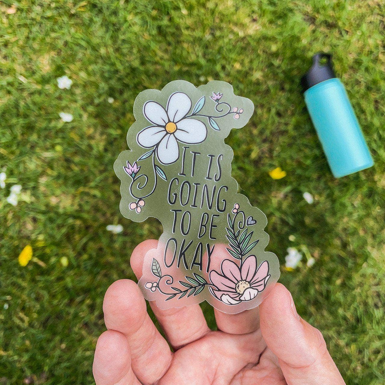 It Is Going to be Okay - Clear Sticker