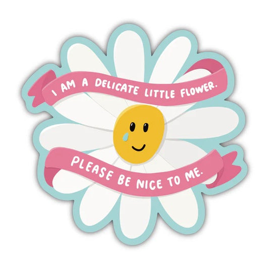 I Am a Delicate Little Flower - Sticker