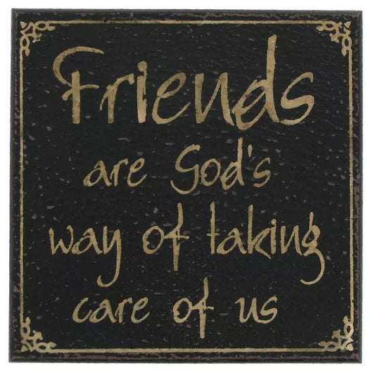 “Friends are God’s way of taking care of us” - Decor