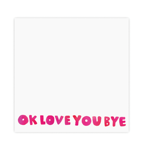 OK - Love You - Bye 6x6 notepad