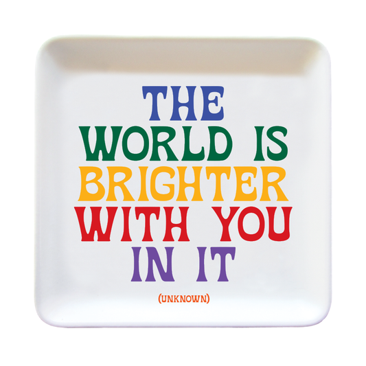 Trinket Dish - The World Is Brighter